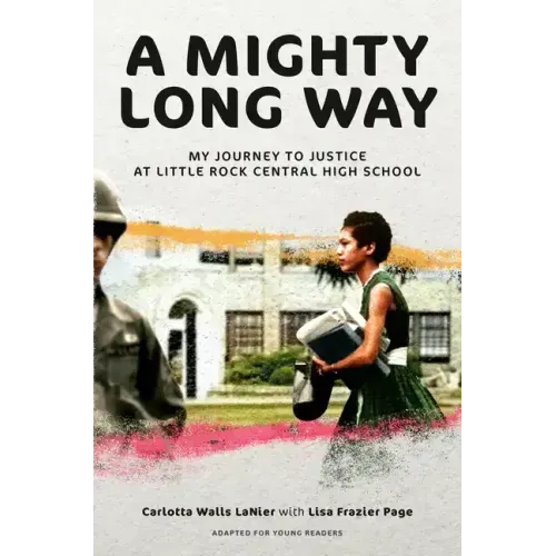 A Mighty Long Way (Adapted for Young Readers): My Journey to Justice at Little Rock Central High School