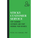 Sticky Customer Service: Stop Churning Customers and Start Growing Your Business