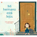 Mi Hermano Está Lejos (My Brother Is Away Spanish Edition)