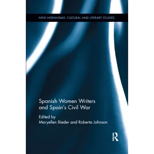 Spanish Women Writers and Spain's Civil War
