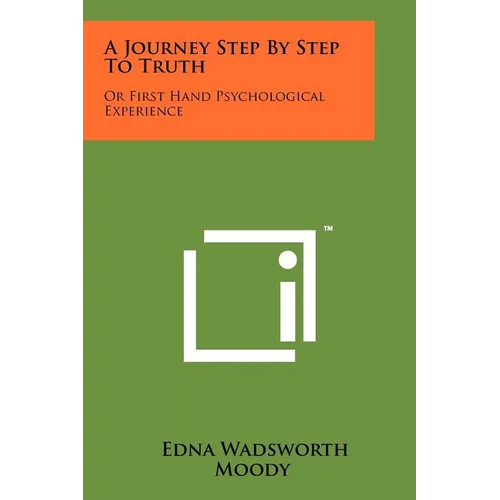 A Journey Step by Step to Truth: Or First Hand Psychological Experience