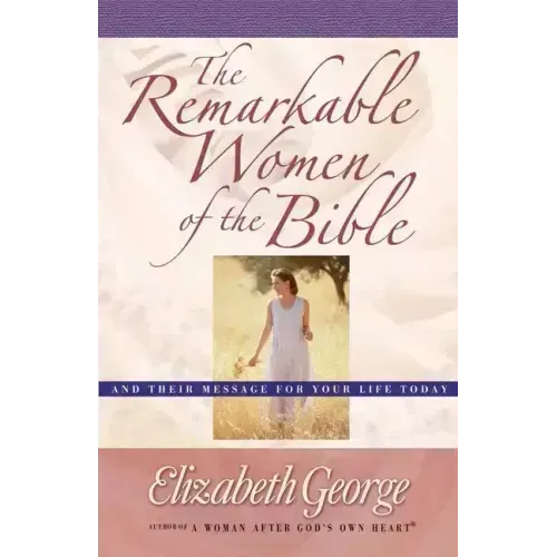 The Remarkable Women of the Bible