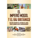 El imperio mogol y el Raj británico: Una guía fascinante de la historia de la India, desde los mogoles hasta el Imperio británico