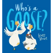 Who's a Goose?