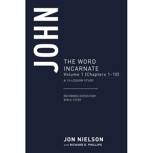 John: The Word Incarnate, Volume 1 (Chapters 1-10)
