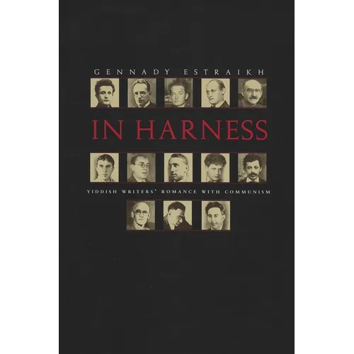 In Harness: Yiddish Writers' Romance with Communism