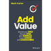 Add Value: Discover Your Values, Find Your Worth, Gain Fulfillment in Your Personal and Professional Life