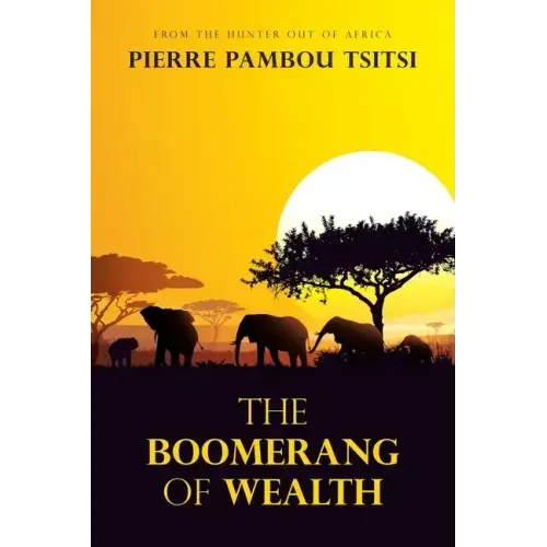 The Boomerang of Wealth: From the Hunter out of Africa