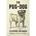 The Pug-Dog - Its History and Origin