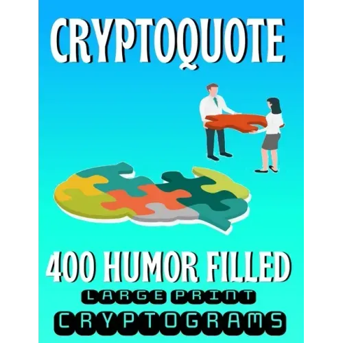 Cryptoquote 400 Humor Filled Large Print Cryptograms: Fun and Challenging Cryptogram Activity Puzzles for Cognitive Function and Boosting Brain Health