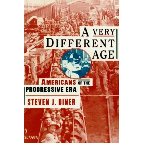 A Very Different Age: Americans of the Progressive Era