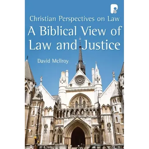 A Biblical View of Law and Justice: Christian Perspectives on Law