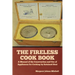 The Fireless Cook Book: A Manual of the Construction and Use of Appliances for Cooking by Retained Heat