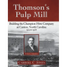 Thomson's Pulp Mill: Building the Champion Fibre Company at Canton, North Carolina: 1905 to 1908