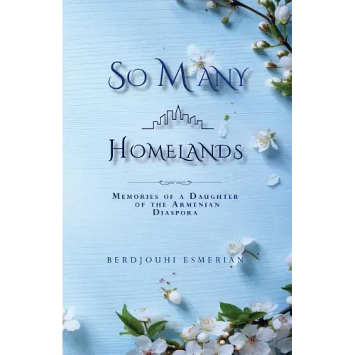 So Many Homelands: Memories of a Daughter of the Armenian Diaspora