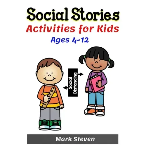 Social Stories Activities for Kids Ages 4-12: Illustrated Teaching Social Skills to Children and Adults, Learning at home, Understanding Social Rules,