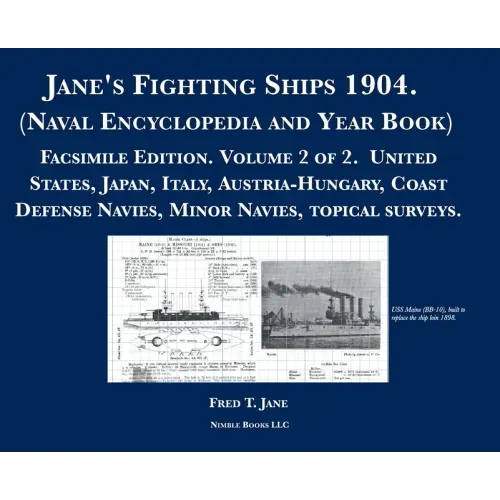 Jane's Fighting Ships 1904. (Naval Encyclopedia and Year Book): Facsimile Edition. Volume 2 of 2. United States, Japan, Italy, Austria-Hungary, Coast