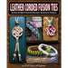 Leather Corded Fusion Ties: Knotted, Braided & Sinneted Bracelets, Necklaces & Pendants