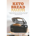 Keto Bread Machine Cookbook: Ketogenic Recipes, Low Carb Keto Loaves, Paleo, Wheat Free, Grain-Free and Gluten- Free Diet Lifestyle, Burn Fat