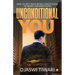 Unconditional You: How to Get from Being Conditional to Being Unconditional
