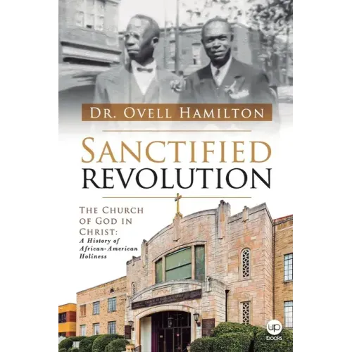 Sanctified revolution: The Church of God in Christ: A history of African-American holiness