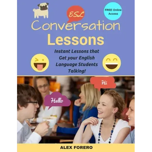 ESL Conversation Lessons: Instant Lessons that Get your English Language Students Talking