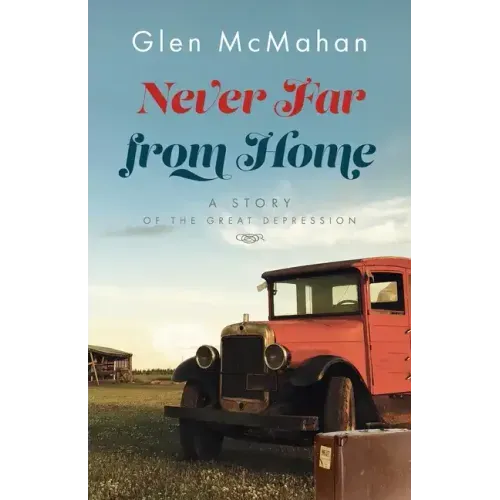 Never Far from Home: A Story of the Great Depression