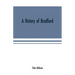 A history of Bradford, Vermont containing some account of the place of its first settlement in 1765, and the principal improvements made, and events w