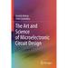 The Art and Science of Microelectronic Circuit Design