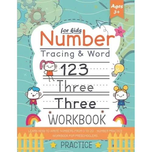 Number Tracing and word practice workbook for kids +3: Learn How To Write Numbers From 0 To 20 - Number Practice Workbook for Preschoolers