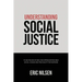 Understanding Social Justice: To See the End of Bias and Oppression We Need Social Change and True Equity for Everyone