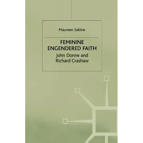 Feminine Engendered Faith: The Poetry of John Donne and Richard Crashaw