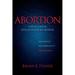 Abortion: The Ultimate Exploitation of Women