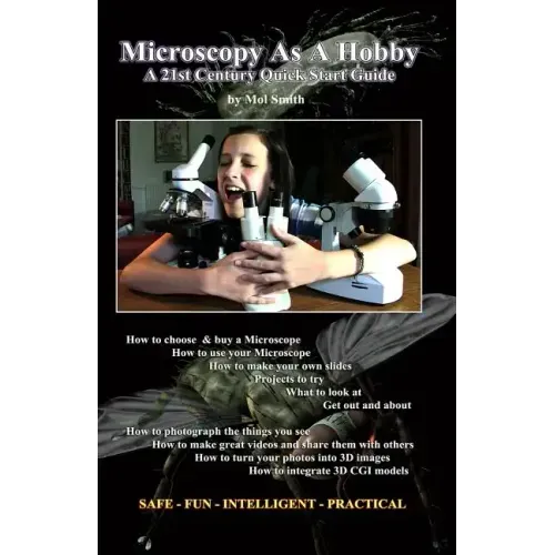 Microscopy As A Hobby. A 21st Century Quick Start Guide