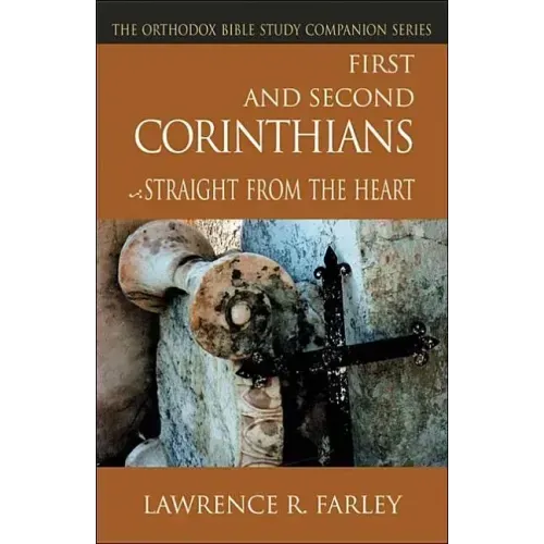 First and Second Corinthians: Straight from the Heart