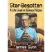 Star-Begotten: A Life Lived in Science Fiction