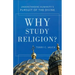 Why Study Religion?: Understanding Humanity's Pursuit of the Divine