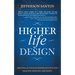 Higher Life Design: Arriving at Your Intended Destination Healthy, Wealthy, and Happy