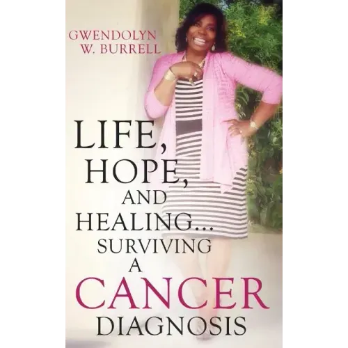 Life, Hope, and Healing...Surviving a Cancer Diagnosis