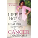 Life, Hope, and Healing...Surviving a Cancer Diagnosis