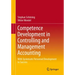 Competence Development in Controlling and Management Accounting: With Systematic Personnel Development to Success