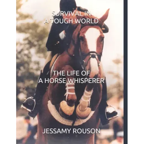 Survival in a Tough World: The Life of a Horse Whisperer