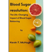 Blood sugar resolution: The Life-Changing Impact of Blood Sugar Balancing