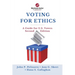 Voting for Ethics: A Guide for U.S. Voters Second Edition