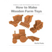 How to Make Wooden Farm Toys: Scroll Saw Patterns and Plans
