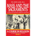 Mass and the Sacraments: A Course in Religion Book II