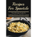 Recipes For Spaetzle: The Ultimate Guide To Cooking Famous German Cuisine: Types Of Spaetzle You Can Prepare At Home