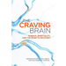 The Craving Brain: Science, Spirituality and the Road to Recovery