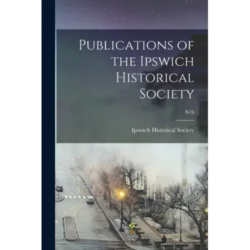 Publications of the Ipswich Historical Society; n16