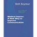 Medical Improv: A New Way to Improve Communication: Special Edition for Applied Improv Professionals
